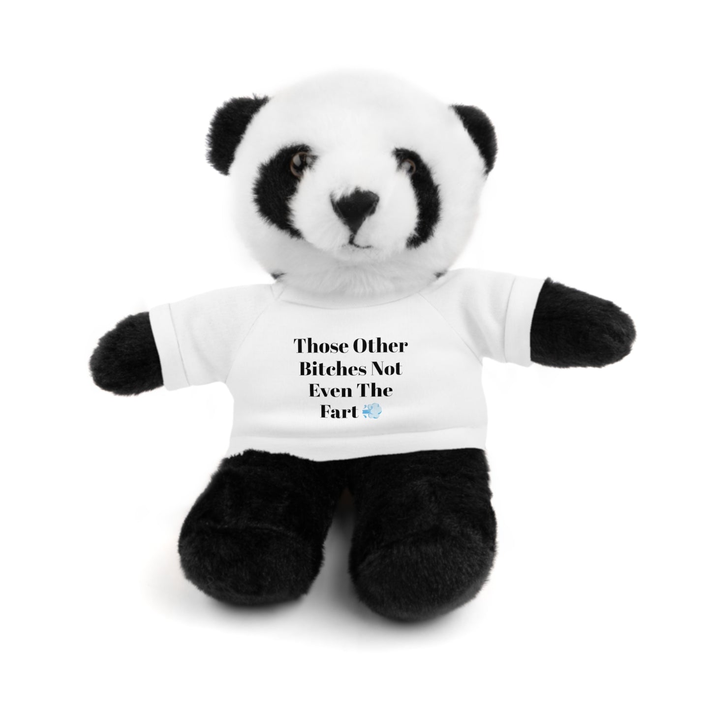 "Those Other Bitches Not Even The Fart" Stuffed Animals with Tee